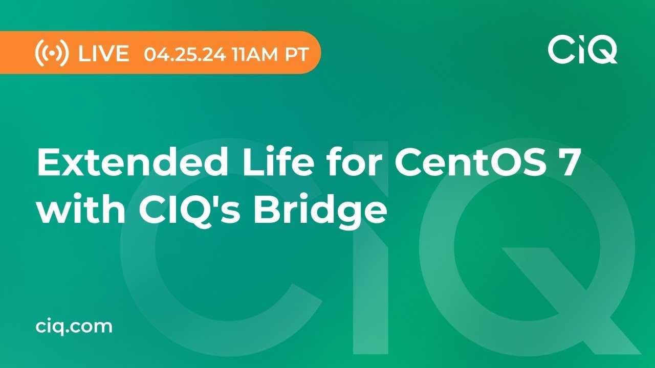 Extended Life for CentOS 7 with CIQ's Bridge