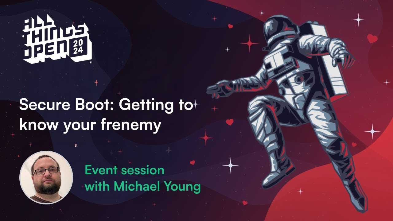 Secure Boot: Getting to know your frenemy: All Things Open 2025, Michael Young