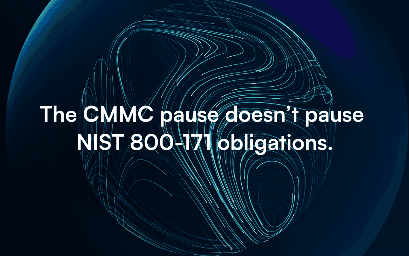 CMMC Phase 2 is suspended. NIST 800-171 is still in force.