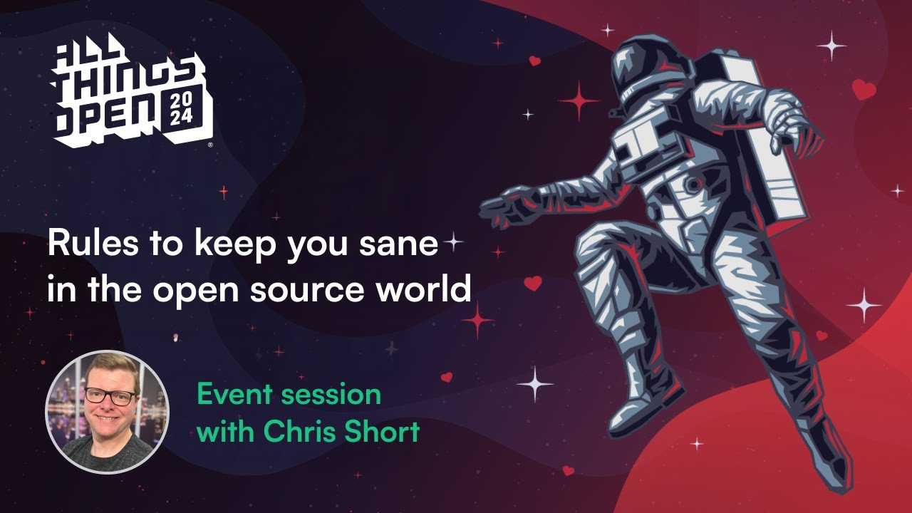 Rules to keep you sane in the open source world: All Things Open 2025, Chris Short